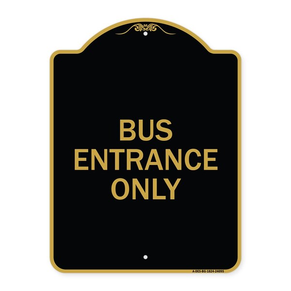 Signmission Designer Series Entrance Bus Entrance Only, Black & Gold Aluminum Sign, 18" x 24", BG-1824-24095 A-DES-BG-1824-24095 - main
